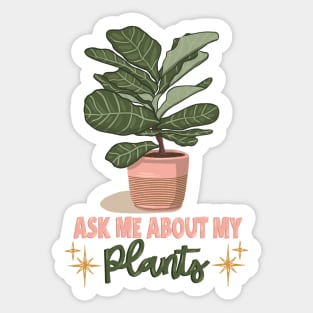 Ask me about my plants Sticker